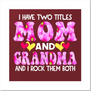 I Have Two Titles Mom And grandma and I Rock Them Both Pink Floral Mothers day gift Posters and Art